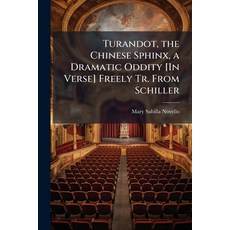 (영문도서)Turandot the Chinese Sphinx a Dramatic Oddity [In Verse] Freely Tr. From Schiller Paperback, Hutson Street Press, English, 9781023987240