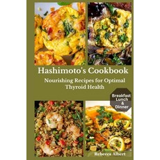 (영문도서) Hashimoto's Cookbook: Nourishing Recipes for Optimal Thyroid Health Paperback, Independently Published, English, 9798398462456