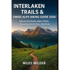 (英文圖書)Interlaken Trails & Swiss Alps Hiking Guide 2026: Step-by-Step Routes Maps Pho... 平裝版, Independently Published, 英文
