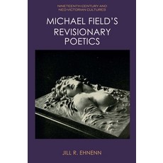 (영문도서) Michael Field's Revisionary Poetics Paperback, Edinburgh University Press, English, 9781474448406