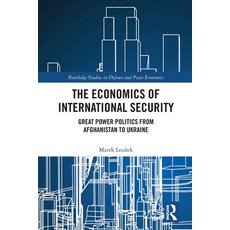 (영문도서)The Economics of International Security: Great Power Politics from Afghanistan t... Paperback, Routledge, English, 9781032732756