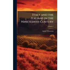 (영문도서)Italy and the Italians in the Nineteenth Century Hardcover, Hutson Street Press, English, 9781023892704