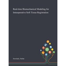 Real-time Biomechanical Modeling for Intraoperative Soft Tissue Registration Hardcover, Saint Philip Street Press, English, 9781013280276