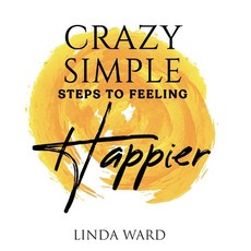 (英文圖書)Crazy Simple Steps to Feeling Happier 精裝版, Three Tomatoes Publishing, English