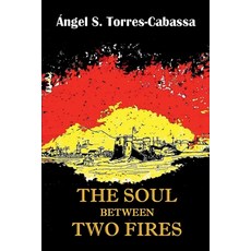 (영문도서) The Soul Between Two Fires Paperback, Lulu.com, English, 9781387416882