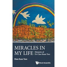 (영문도서)Miracles in My Life: Memoirs of Dr Chee Kuan Tsee Hardcover, World Scientific Publishing..., English, 9789819832866 World Scientific Publishing..., English, 9789819832866