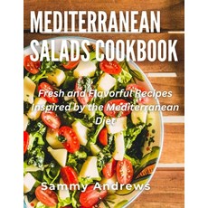(영문도서) Mediterranean Salads Cookbook: Fresh and Flavorful Recipes Inspired by the Mediterranean Diet Paperback, Independently Published, English, 9798861186155