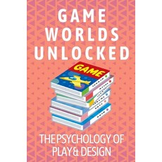 (英文圖書)Game Worlds Unlocked: The Psychology of Play & Design: Understand what makes pla... 平裝版, Independently Published, 英文