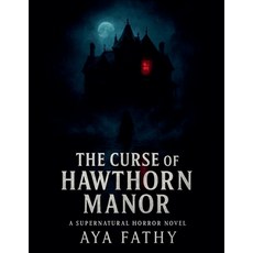 (영문도서)The Curse of Hawthorn Manor Paperback, Aya Fathy, English, 9798232450755
