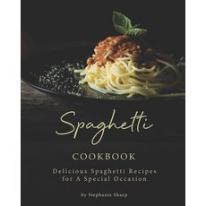 Spaghetti Cookbook: Delicious Spaghetti Recipes for A Special Occasion Paperback, Independently Published, English, 9798553733063