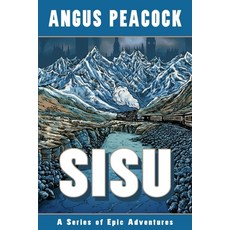(영문도서)Sisu: A Series of Epic Adventures Paperback, Tactical 16 Publishing, English, 9781966413172 Tactical 16 Publishing, English, 9781966413172