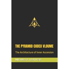 (영문도서)The Pyramid Codex Vloume: The Architecture of Inner Ascension Paperback, English, 9798254169109 English, 9798254169109