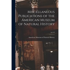 (영문도서) Miscellaneous Publications of the American Museum of Natural History; no.5-9 Paperback, Legare Street Press, English, 9781015151567