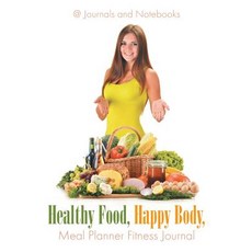 Healthy Food Happy Body Meal Planner Fitness Journal Paperback, Speedy Publishing LLC, English, 9781683264569