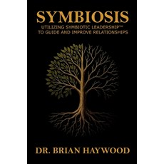 (영문도서)Symbiosis: Utilizing Symbiotic Leadership(TM) to Guide and Improve Relationships Paperback, Scalematrix, LLC, English, 9781968440039