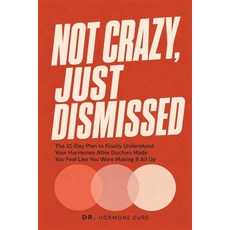 (英文圖書)Not Crazy Just Dismissed: The 21-Day Plan to Finally Understand Your Hormones A... 平裝版, Dr. Hormone Cure, 英文
