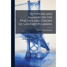 (영문도서)Questions and Answers On the Practice and Theory of Sanitary Plumbing Paperback, Hutson Street Press, English, 9781023844734