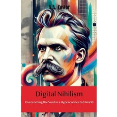 (영문도서) Digital Nihilism: Overcoming the Void in a Hyperconnected World Paperback, A.A. Castor, English, 9798230204664