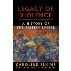 (영문도서) Legacy of Violence: A History of the British Empire Paperback, Vintage, English, 9780307473493
