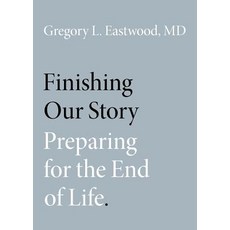 (영문도서) Finishing Our Story: Preparing for the End of Life Paperback, Oxford University Press, USA, English, 9780190888084