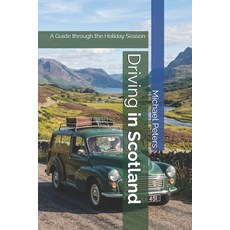 (영문도서)Driving in Scotland: A Guide through the Holiday Season Paperback, Independently Published, English, 9798180429674