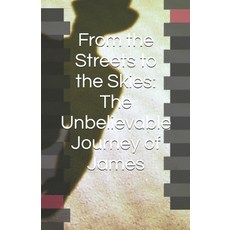 (英文圖書)From the Streets to the Skies: The Unbelievable Journey of James 平裝版, Independently Published, 英文