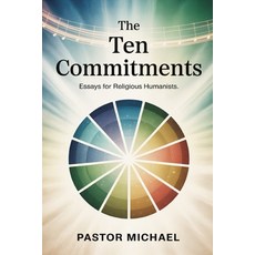 (英文圖書)The Ten Commitments: Essays for Religious Humanists 平裝版, MXL Media Publishing, 英文