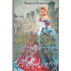 (영문도서)Dance with a Duke's Son: Regency Romance: Dukes Kisses and Bridal Wishes Paperback, English, 9781728624488, Independently Published