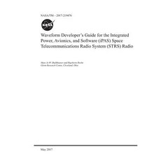 Waveform Developer's Guide for the Integrated Power Avionics and Software (Ipas) Space Telecommuni... Paperback, Independently Published, English, 9781794001299