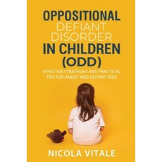(영문도서)Oppositional Defiant Disorder in Children (Odd): Effective Strategies and Practi... Paperback, Independently Published, English, 9798263248604