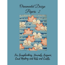 Ornamental Design Papers 2: For Scrapbooking Journals Origami Card Making and Arts and Crafts. Co... Paperback, Independently Published, English, 9798747672154
