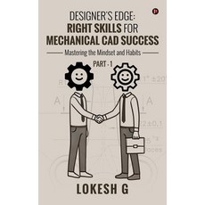 (영문도서) Designer's Edge: Right Skills for Mechanical CAD Success: Mastering the mindset... Hardcover, Notion Press, English, 9798896327066
