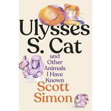 (영문도서)Ulysses S. Cat and Other Animals I Have Known Hardcover, W. W. Norton & Company, English, 9781324117186