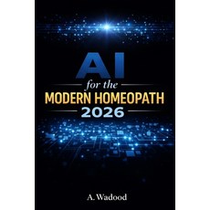 (영문도서)AI for the Modern Homeopath 2026 Paperback, Independently Published, English, 9798242164574