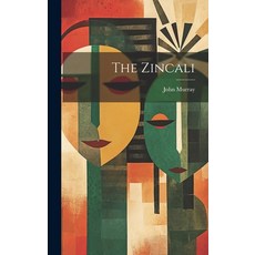 (영문도서) The Zincali Hardcover, Legare Street Press, English, 9781019594995