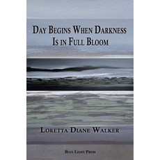 (영문도서) Day Begins When Darkness Is in Full Bloom Paperback, Blue Light Press, English, 9781421837109