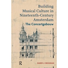 (영문도서)Building Musical Culture in Nineteenth-Century Amsterdam: The Concertgebouw Paperback, Routledge, English, 9781041176510