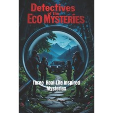 (영문도서)Detectives of the Eco-Mysteries: Three Real-Life Inspired Mysteries Paperback, Independently Published, English, 9798289153609