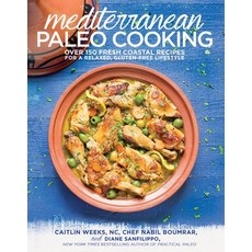 (영문도서) Mediterranean Paleo Cooking: Over 150 Fresh Coastal Recipes for a Relaxed Gluten-Free Lifestyle Paperback, Victory Belt Publishing, English, 9781628600407
