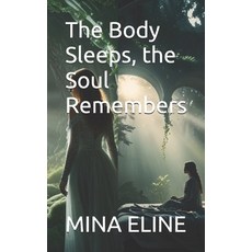 (英文圖書)The Body Sleeps the Soul Remembers 平裝版, Independently Published, 英文