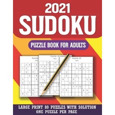 2021 Sudoku Puzzle Book For Adults: Large Print Sudoku Puzzle Book for Seniors And Adults-Easy To Ha... Paperback, Independently Published, English, 9798588177245