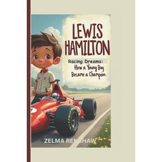 (영문도서) Lewis Hamilton: Racing Dreams: How a Young Boy Became a Champion Paperback, Independently Published, English, 9798309624836