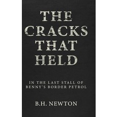 (영문도서) The Cracks That Held: In The Last Stall of Benny's Border Petrol Hardcover, Next Chapter, English, 9784824196705