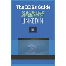 (영문도서)The BDR's Guide to Securing Sales Appointments on LinkedIn Paperback, Independently Published, English, 9798271872846