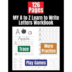 MY A to Z Learn to Write Letters WorkBook: Alphabet Letter Tracing Book for Preschoolers Kids Ages 3-5 Paperback, Independently Published, English, 9798557651301