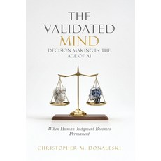 (영문도서)The Validated Mind Decision Making in the Age of AI: When Human Judgement Becom... Hardcover, L&l Publishing House, English, 9798994875537