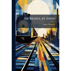 (영문도서)Air Brakes by Annis Paperback, Hutson Street Press, English, 9781025218427