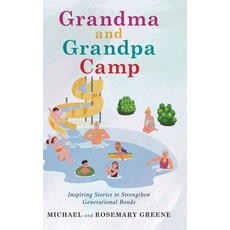 (英文圖書)Grandma And Grandpa Camp: Inspiring Stories to Strengthen Generational Bonds 精裝版, Selfpublishing.com, 英文