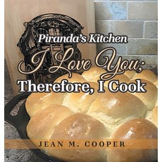 (영문도서)Piranda's Kitchen I Love You; Therefore I Cook Hardcover, WestBow Press, English, 9798385061310