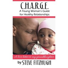 (영문도서) C.H.A.R.G.E.: A Young Woman's Guide to Healthy Relationships Paperback, Touch Publishing Services, English, 9781942508502
